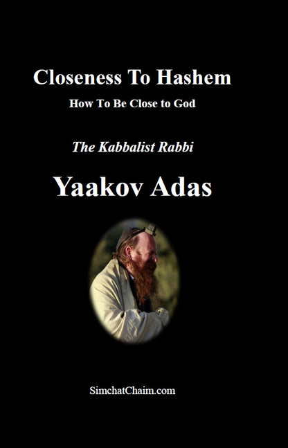 Closeness To Hashem [GOD] - How To Be Close to God