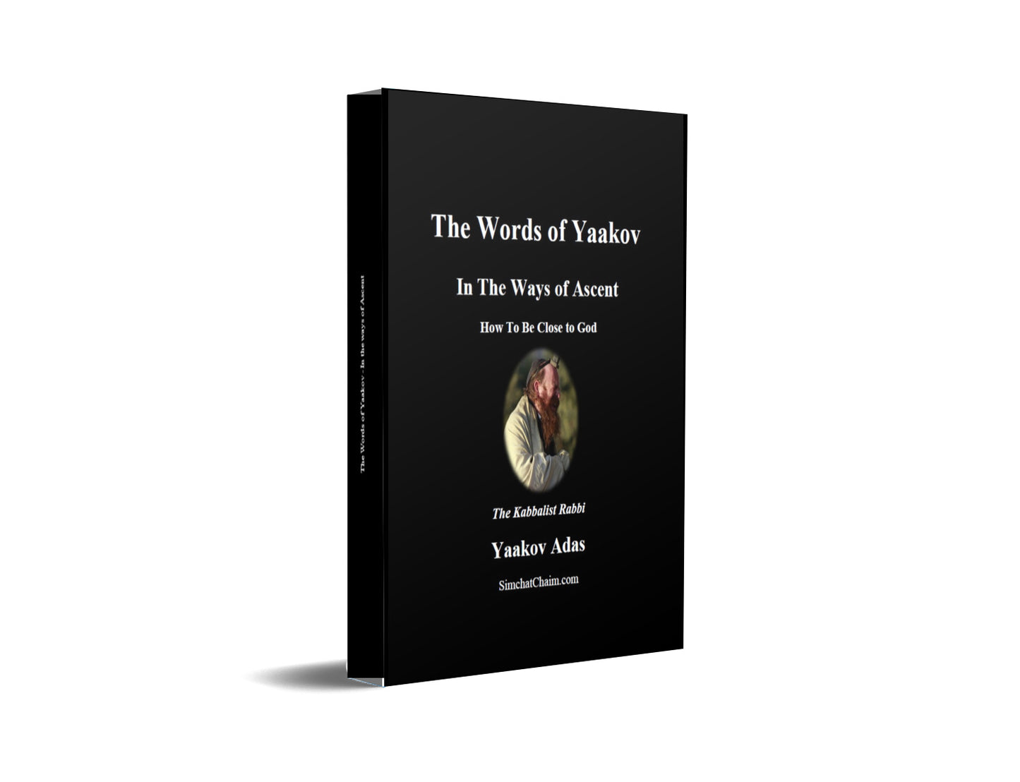 The Words of Yaakov - In The Ways of Ascent - How To Be Close to God