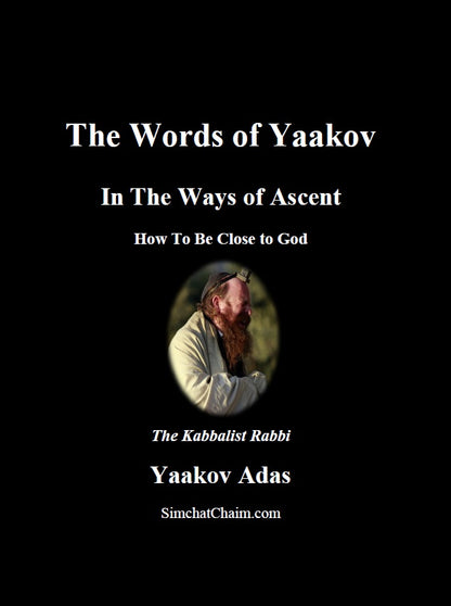 The Words of Yaakov - In The Ways of Ascent - How To Be Close to God